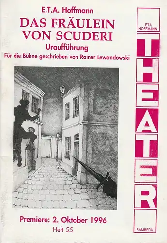 ETA Hoffmann Theater Bamberg, Rainer Lewandowski, Karin Freymeyer, Ingrid Rose ( Fotos ): Programmheft Uraufführung Das Fräulein von Scuderi. Premiere 2. Oktober 1996 Heft 55. 