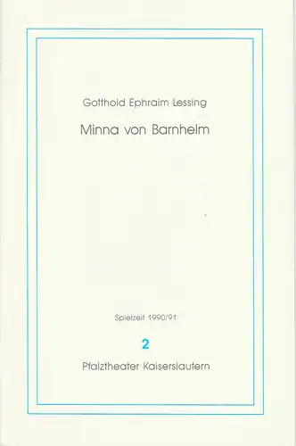 Pfalztheater Kaiserslautern, Michael Leinert, Christine Lang: Programmheft Minna von Barnhelm oder Das Soldatenglück. Premiere 21. September 1990 Spielzeit 1990 / 91 Heft 2. 