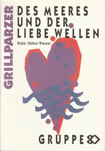 Gruppe 80 Wien, Eva-Maria Schachenhofer: Programmheft Des Meeres und der Liebe Wellen. Trauerspiel von Franz Grillparzer. Premiere 11. Dezember 1995. 