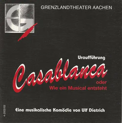 Grenzlandtheater Aachen, Manfred Langner, Martina Kullmann: Programmheft Uraufführung CASABLANCA oder Wie ein Musical entsteht. Premiere 6. Dezember 2002 Spielzeit 2002 / 03 Heft 4. 