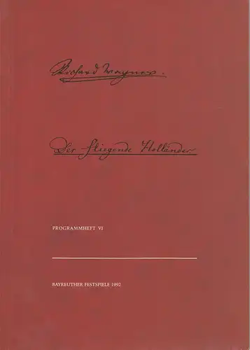 Bayreuther Festspiele, Wolfgang Wagner, Peter Emmerich, Barbara Christ: Programmheft VI Der fliegende Holländer Bayreuther Festspiele 1992. 