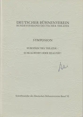 Deutscher Bühnenverein, Bundesverband deutscher Theater, Knut Lennartz: SYMPOSION Europäisches Theater - Schlagwort oder Realität. Schriftenreihe des Deutschen Bühnenvereins Band VI. 