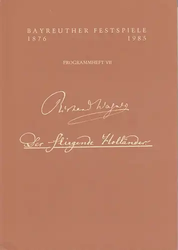 Bayreuther Festspiele, Wolfgang Wagner, OswaldGeorg Bauer: Programmheft VII Der fliegende Holländer Bayreuther Festspiele 1985. 