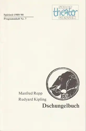 Stadttheater Gießen, Jost Miehlbradt, Hans-Jörg Grell: Programmheft DSCHUNGELBUCH Premiere 18. November 1989 Spielzeit 1989 / 90 Nr. 7. 