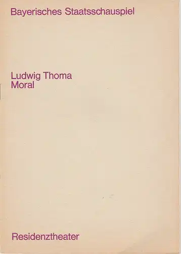 Bayerisches Staatsschauspiel, Helmut Henrichs, Ernst Wendt, Michael Eberth: Programmheft MORAL Komödie von Ludwig Thoma. Premiere 22. Dezember 1968 Residenztheater. 