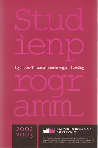 Bayerische Theaterakademie August Everding, Hellmuth Matiasek, Gurbet Otcu, Thomas Siedhoff, Wiebke Schmidt: Studienprogramm 2002 / 2003. 