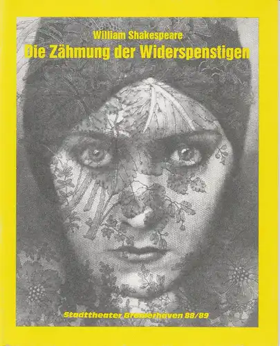 Stadttheater Bremerhaven, Dirk Böttger, Bruno Scharnberg: Programmheft William Shakespeare: Die Zähmung der Widerspenstigen. Premiere 24. Februar 1989 Großes Haus. Spielzeit 1988 / 89. 