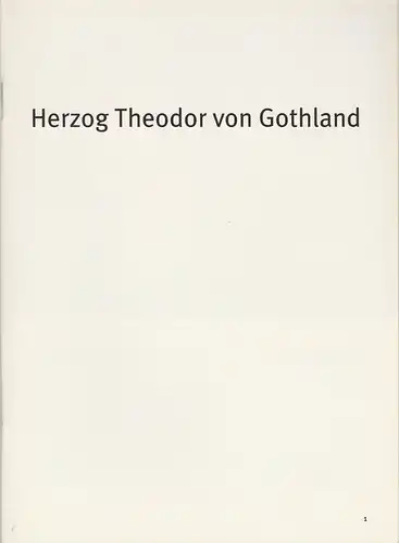Bayerisches Staatsschauspiel, Dieter Dorn, Hans-Joachim Ruckhäberle, Laura Olivi, Elisabeth Baume, Thomas Dashuber ( Fotos ): Programmheft Herzog Theodor von Gothland. Premiere 9. Oktober 2004 im Residenz Theater Spielzeit 2004 / 2005 Heft Nr. 53. 
