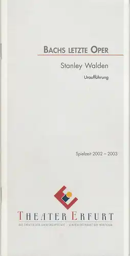 Theater Erfurt, Guy Montavon, Arne Langer: Programmheft Uraufführung Bachs letze Oper von Stanley Walden  21. Dezember 2002. Spielzeit 2002 - 2003. 