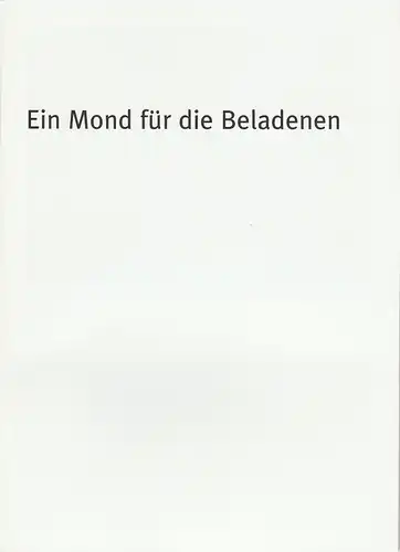 Bayerisches Staatsschauspiel, Dieter Dorn, Hans-Joachim Ruckhäberle, Angela Obst, Sonja Winkel, Thomas Dashuber ( Fotos ): Programmheft Ein Mond für die Beladenen von Eugene O'Neill. Premiere...