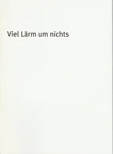 Bayerisches Staatsschauspiel, Dieter Dorn, Hans Joachim Ruckhäberle, Georg Holzer, Sonja Winkel, Thomas Dashuber ( Fotos ): Programmheft William Shakespeare: Viel Lärm um nichts. Premiere 21.. 