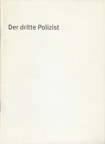 Bayerisches Staatsschauspiel, Dieter Dorn, Laura Olivi, Oda Sternberg / Hilda Lobinger ( Fotos ): Programmheft Flann O'Brien: Der dritte Polizist. Premiere 19. November 2002  Theater im Haus der Kunst Spielzeit 2002 / 2003 Heft Nr. 24. 