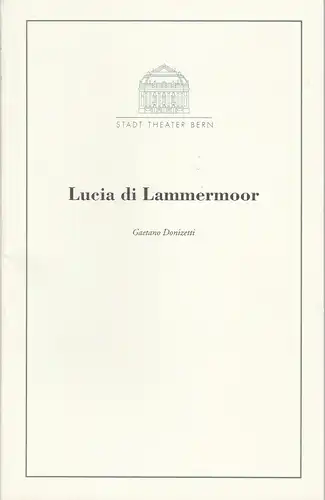 Stadttheater Bern, Eike Gramss, Benedikt Holtbernd: Programmheft Gaetano Donizetti: Lucia di Lammermoor. Premiere 21. Februar 1999 Spielzeit 1998 / 99. 