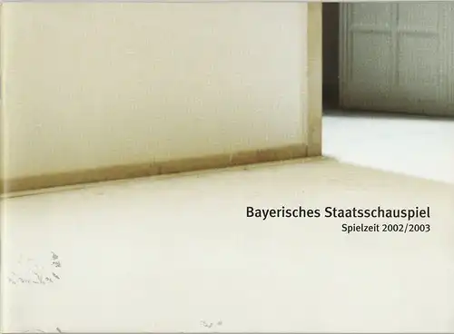 Bayerisches Staatsschauspiel, Dieter Dorn: Programmheft Bayerisches Staatssschauspiel 2002 / 2003 Spielzeitheft. 