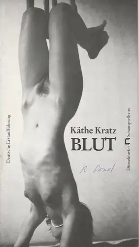 Düsseldorfer Schauspielhaus, Neue Schauspiel GmbH, Günther Beelitz, gerd Jäger: Programmheft Käthe Kratz: BLUT. Premiere 9. März 1986 Spielzeit 1985 / 86 Heft 14. 