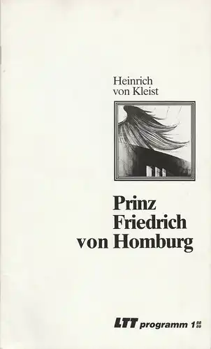 Landestheater Württemberg-Hohenzollern LTT, Bernd Leifeld, Wolfram Frank: Programmheft Prinz Friedrich von Homburg. Ein Schauspiel von Heinrich von Kleist. Premiere 7. September 1988 Spielzeit 1988 / 89 Heft 1. 