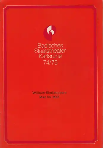 Badisches Staatstheater Karlsruhe, Hans-Georg Rudolph: Programmheft Neuinszenierung Maß für Maß. Komödie von William Shakespeare. Premiere 15. Februar 1975 Spielzeit 1974 / 75. 