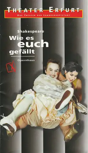 Theater Erfurt, Dietrich Taube, Bettina Ruczynski, Rolf Schneider ( Probenfotos ): Programmheft Wie es euch gefällt. Komödie von William Shakespeare. Premiere 15. 2. 1997 Opernhaus. 