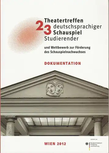 Europäische Theaterakademie Konrad Ekhof, Klaus Witzeling, Bernd Uhlig: 23. Theatertreffen deutschsprachiger Schauspielstudierender Wien 2012. 