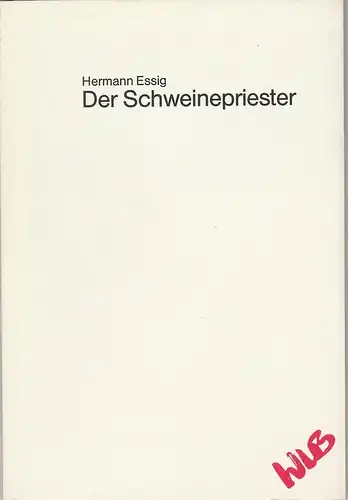 Württembergische Landesbühne Esslingen, Friedrich Schirmer, Arno Hermer, Claus Mayer: Programmheft Hermann Essig: Der Schweinepriester Premiere 14. Mai 1986 Spielzeit 1985 / 86 Programm 13. 