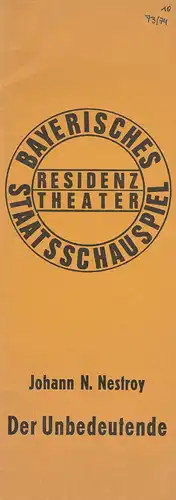 Bayerisches Staatsschauspiel, Residenztheater, Kurt Meisel, Jörg-Dieter Haas, Rosemarie Schulz: Programmheft Johann N. Nestroy: Der Unbedeutende. Posse mit Gesang. Premiere 7. Juni 1974 Spielzeit 1973 / 74 Heft 10. 