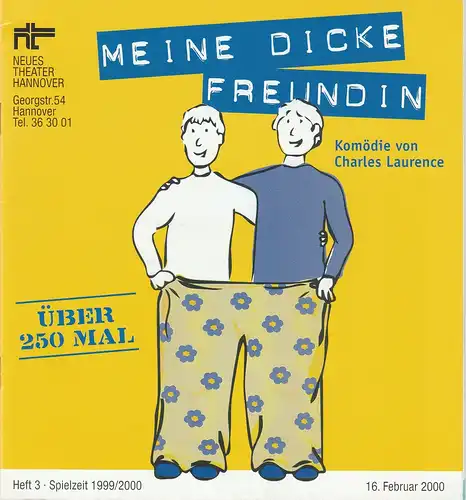 Neues Theater Hannover, Ursula König, Sabine Melzian, James von Berlepsch, Joachim Giesel ( Fotos ): Programmheft Meine dicke Freundin. Komödie von Charles Laurence. 16. Februar 2000. Spielzeit 1999 / 2000 Heft 3. 