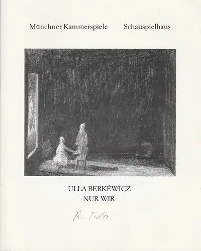 Münchner Kammerspiele, Dieter Dorn, Hans-Joachim Ruchhäberle, Michael Schäfermeyer, Wolfgang Zimmermann: Programmheft Uraufführung NUR WIR von Ulla Berkewicz 20. April 1991 Schauspielhaus Spielzeit 1990 / 91 Heft 4. 