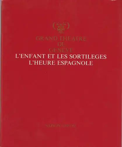 Grand Theatre de Geneve: Programmheft L'ENFANT ET LES SORTILEGES. Fantaisie lyrique de Maurice Ravel. 