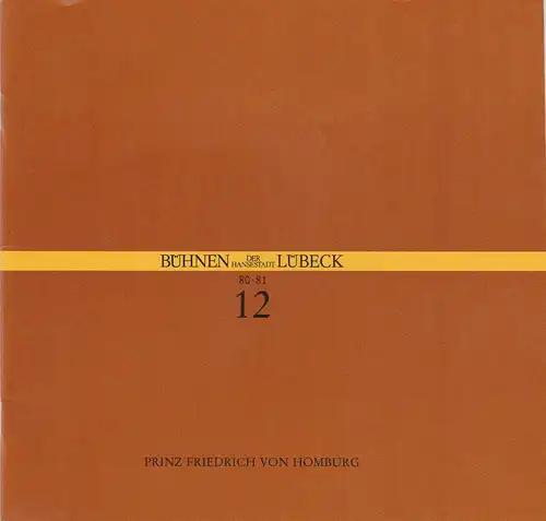 Bühnen der Hansestadt Lübeck, Hartwig Klaus: Programmheft Heinrich von Kleist: Prinz Friedrich von Homburg. Premiere 1. Februar 1981 im Großen Haus Spielzeit 1980 / 81 Heft 12. 