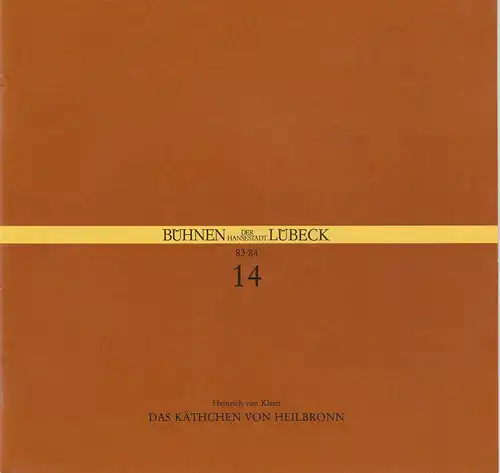 Bühnen der Hansestadt Lübeck, Ullrich Fischer: Programmheft Heinrich von Kleist: Das Käthchen von Heilbronn. Premiere 15. März 1984 im Großen Haus. Spielzeit 1983 / 84 Heft 14. 