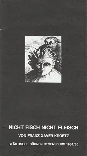 Städtische Bühnen Regensburg, Horst Alexander Stelter, Peter Biermann: Programmheft Nicht Fisch nicht Fleisch von Franz Xaver Kroetz. Premiere 1. November 1984 Spielzeit 1984 / 85 Heft 8. 