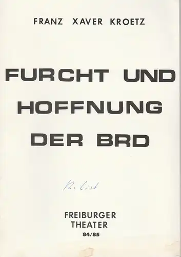 Freiburger Theater, Ulrich Brecht, Gabriele Hirsig: Programmheft Furcht und Hoffnung der BRD von Franz Xaver Kroetz. Premiere 9. Mai 1985 Kammertheater Spielzeit 1984 / 85. 