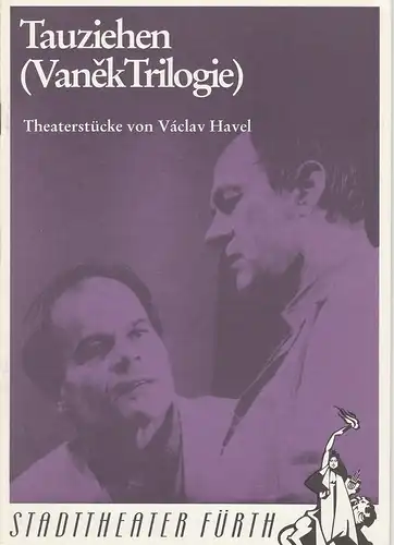 Stadttheater Fürth, Werner Müller, Andrea Krug, Euro-Studio: Programmheft Tauziehen ( Vanek Trilogie ) Theaterstücke von Vaclav Havel 10.-12. Januar 1992. 