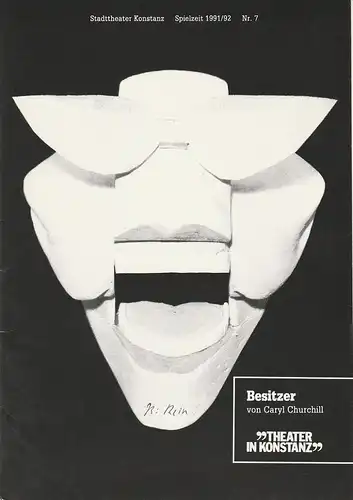Stadttheater Konstanz, Ulrich Khuon, Christa Müller: Programmheft BESITZER von Caryl Churchill. Spielzeit 1991 / 92 Nr. 7. 