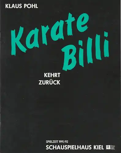 Schauspielhaus Kiel, Peter Dannenberg, Jochen Krüger, Joachim Thode (Probenfotos ): Programmheft Klaus Pohl: Karate-Billi kehrt zurück. Premiere 5. Oktober 1991 Spielzeit 1991 / 92. 
