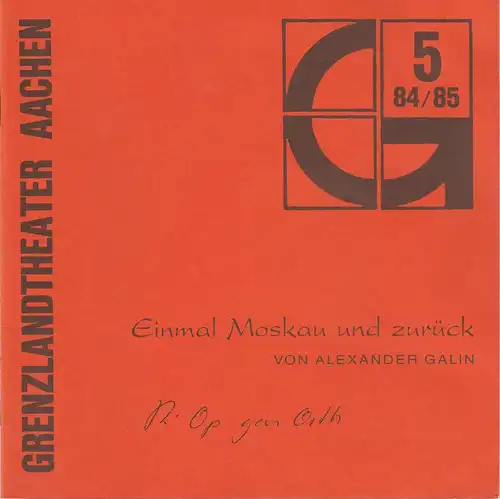 Grenzlandtheater Aachen, Karl-Heinz Walther, Manfred Langner: Programmheft Einmal Moskau und zurück. Komödie von Alexander Galin Spielzeit 1984 / 85 Heft 5. 