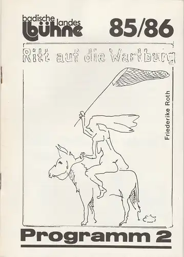 Badische Landesbühne Bruchsal, Alf Andre, Brigitte von Tharau-Laregh: Programmheft RITT AUF DIE WARTBURG von Friederike Roth. Premiere 22. Oktober 1985 Spielzeit 1985 / 86 Heft 2. 