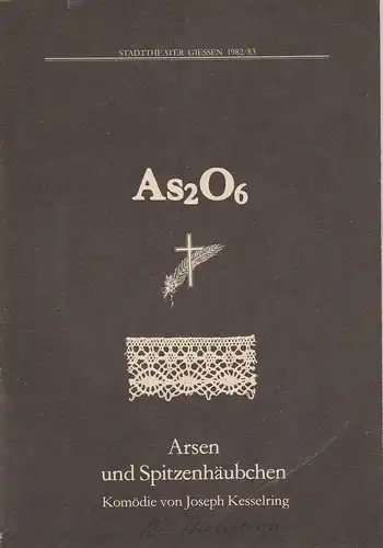 Stadttheater Gießen, R. Heissler-Remy, Joe Straten, Arthur C. Intelmann: Programmheft Arsen und Spitzenhäubchen. Komödie von Joseph Kesselring Spielzeit 1982 / 83 Heft 15. 