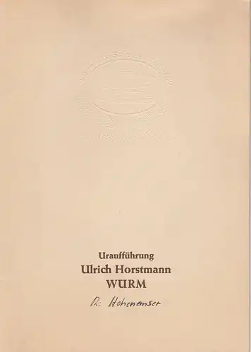 Stadttheater Gießen, Reinald Heissler-Remy, Joe Straeten, Arthur C. Intelmann: Programmheft Uraufführung WÜRM. Ein Spektakel aus der Nachgeschichte von Ulrich Horstmann Jubiläums-Spielzeit 1981 / 82 Heft 18. 