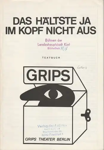 GRIPS THEATER Berlin, Volker Ludwig, Wolfgang Kolneder: Das hälste ja im Kopf nicht aus. Textbuch. Uraufführung 18. September 1975. 