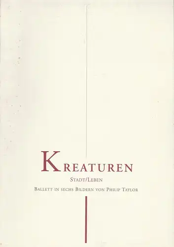 Staatstheater am Gärtnerplatz, Klaus Schultz, Jan Adamiak: Programmheft Uraufführung KREATUREN - City / Life. Ballett von Philip Taylor 17. Mai 1998 Prinzregententheater Spielzeit 1997 / 98 Nr. 15. 