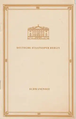 Deutsche Staatsoper Berlin DDR, Werner Hoerisch, Bert Heller Programmheft SCHWANENSEE. Ballett. Musik von Pjotr I. Tschaikowski Ballettfestwoche 1973