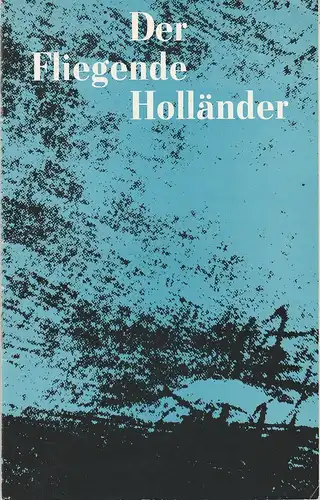 Deutsche Staatsoper Berlin DDR, Günter Rimkus, Wilfried Werz ( Illustrationen ): Programmheft Der fliegende Holländer. Romantische Oper von Richard Wagner 6. Mai 1981. 