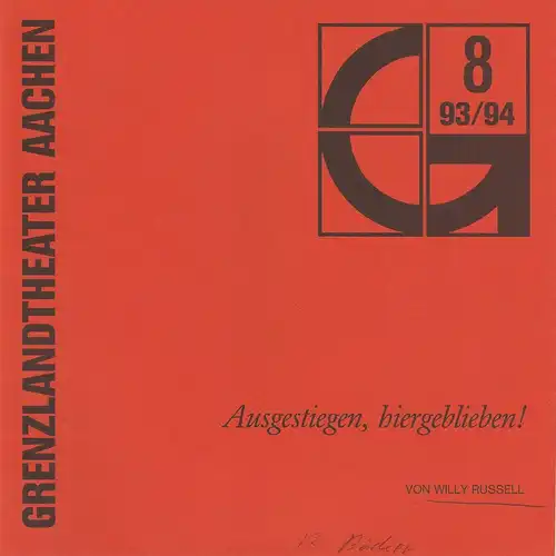 Grenzlandtheater Aachen, Karl-Heinz Walther, Manfred Langner, Martina Kullmann: Programmheft Ausgestiegen, hiergeblieben! Von Willy Russel Premiere 25.5.1994 Spielzeit 1993 / 94 Heft 8. 