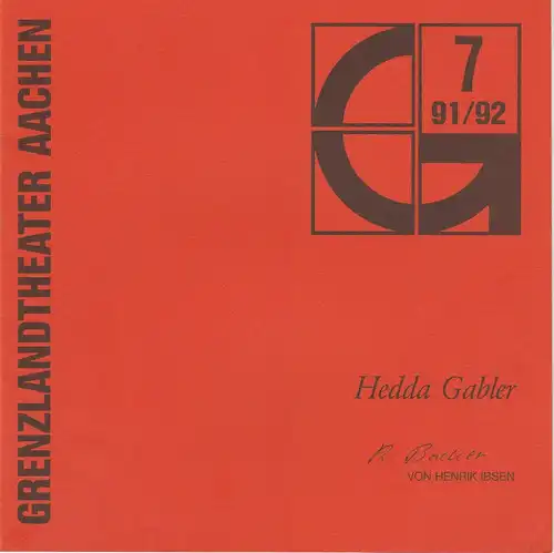 Grenzlandtheater Aachen, Karl-Heinz Walther, Burghard Schnödewind: Programmheft Hedda Gabler von Henrik Ibsen Premiere 18.4.1992 Spielzeit 1991 / 92 Heft 7. 