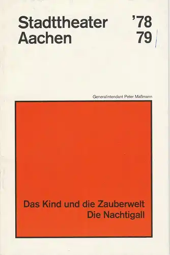 Stadttheater Aachen, Peter Maßmann: Programmheft Das Kind und die Zauberwelt. Die Nachtigall Premiere 14. Mai 1979 Spielzeit 1978 / 79 Heft 20. 