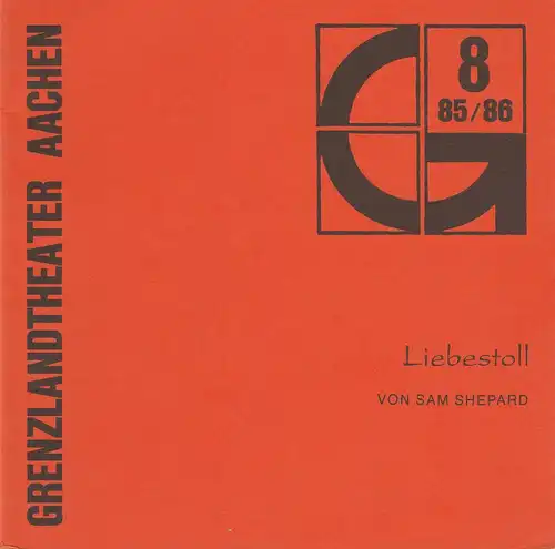 Grenzlandtheater Aachen, Karl-Heinz Walther, Manfred Langner, Ingrid Zander: Programmheft LIEBESTOLL von Sam Shepard. Premiere 27. April 1986 Spielzeit 1985 / 86 Heft 8. 