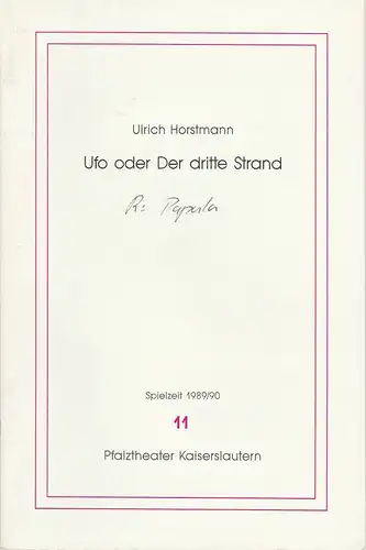 Pfalztheater Kaiserslautern, Michael Leinert, Bettina Janischowski: Programmheft Uraufführung UFO ODER DER DRITTE STRAND von Ulrich Horstmann 8. Februar 1990 Studio Kammgarn Spielzeit 1989 / 90 Heft 11. 