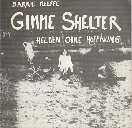 Niedersächsische Staatstheater Hannover, Alexander May, Joachim Giesel ( Fotos ): Programmheft GIMME SHELTER von Barrie Keeffe. Premiere 16. Juni 1983 Ballhof. 