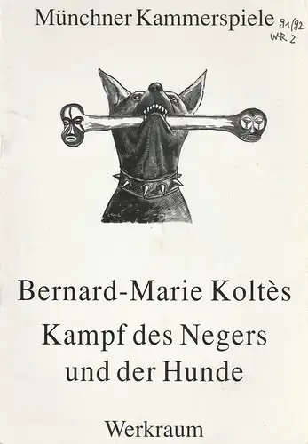 Münchner Kammerspiele, Dieter Dorn, Hans-Joachim Ruckhäberle, Armin Petras, Hermann Malzer, Wolfgang Zimmermann: Programmheft Kampf des Negers und der Hunde von Bernard-Marie Koltes. Premiere 8. Februar 1992 Spielzeit 1991 / 92 Werkraum Heft 2. 